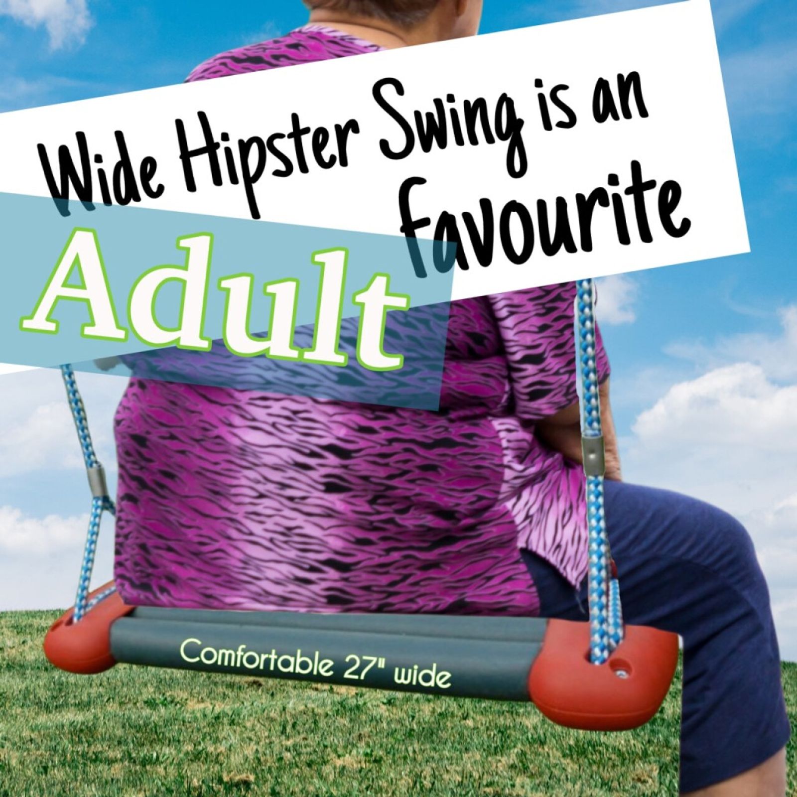 Swing, Wide Hipster Seat